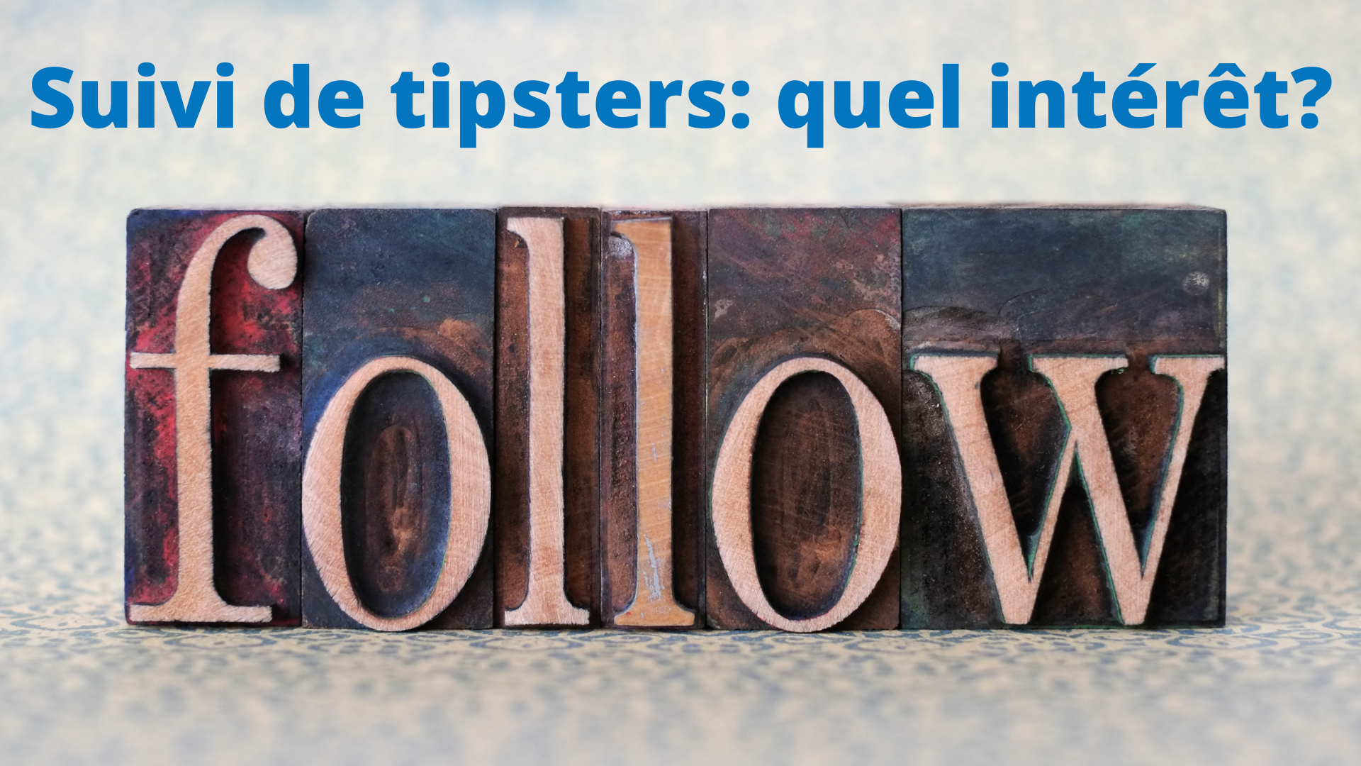 Suivi de tipsters_ quel intérêt_ Suivi de tipsters, quel intérêt?